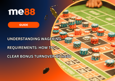 Understanding Wagering Requirements at me88