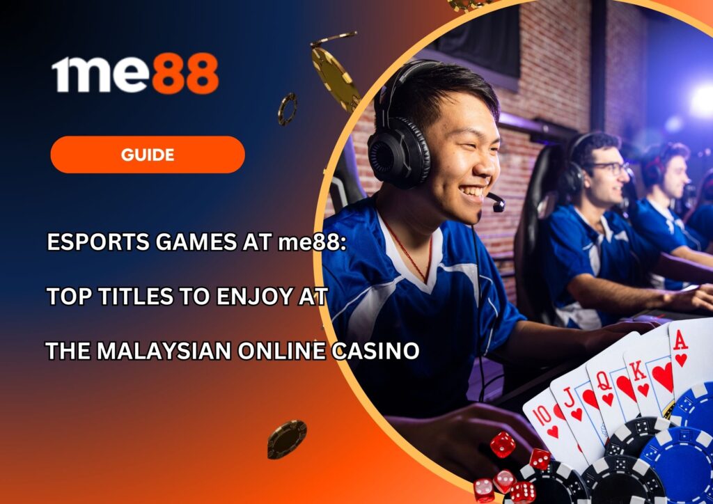 Esports Games at me88 Top Titles to Enjoy at the Malaysian Online Casino