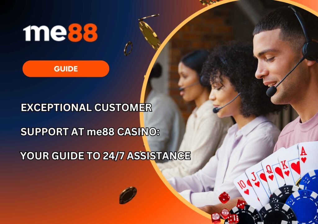 Exceptional Customer Support at me88 Casino