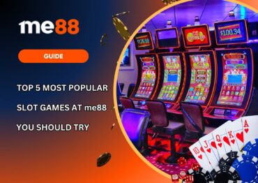 Top 5 Most Popular Slot Games at me88 You Should Try