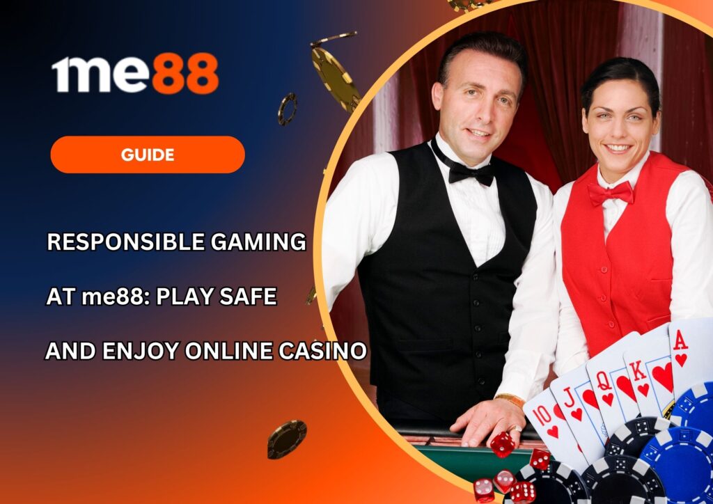Responsible Gaming at me88Play Safe and Enjoy Online Casino