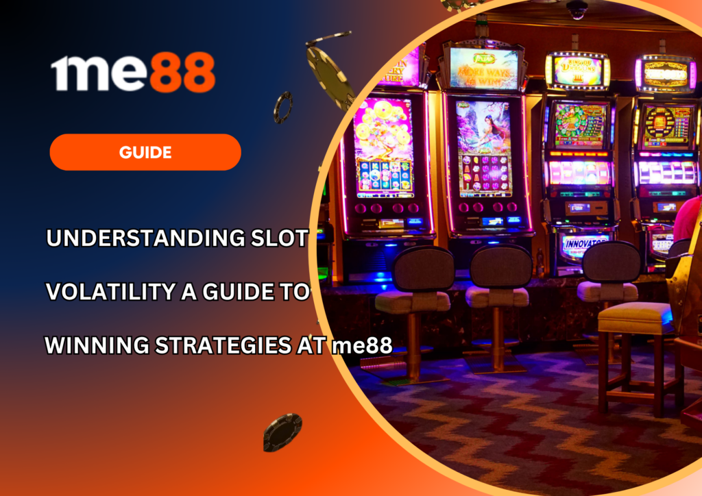 Understanding Slot Volatility A Guide to Winning Strategies at me88