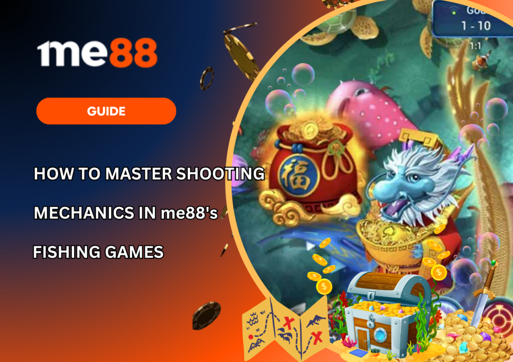 How to Master Shooting Mechanics in me88’s Fishing Games