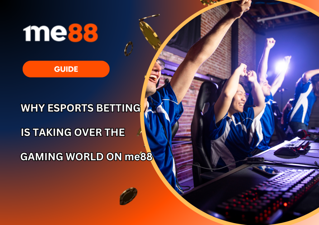 Why Esports Betting Is Taking Over the Gaming World on me88