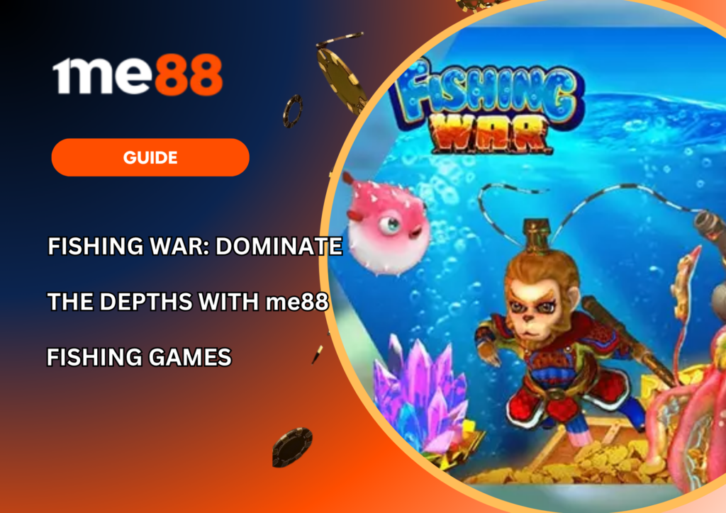 Fishing War Dominate the Depths with me88 Fishing Games