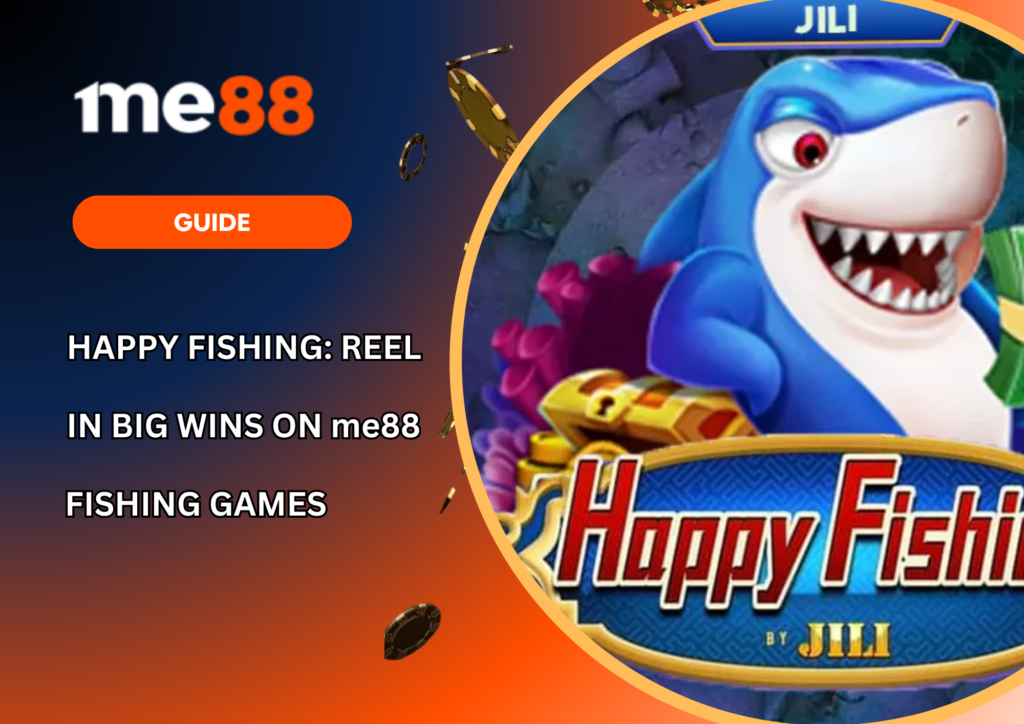 Happy Fishing Reel in Big Wins on me88 Fishing Games