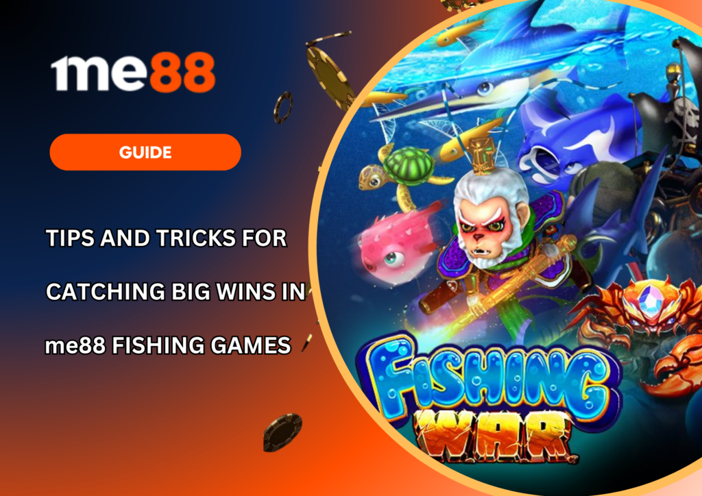 Tips and Tricks for Catching Big Wins in me88 Fishing Games
