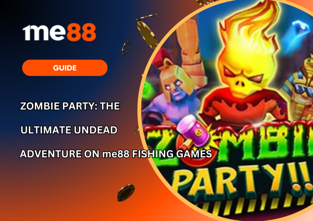 Zombie Party The Ultimate Undead Adventure on me88 Fishing Games