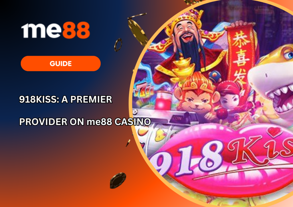 918Kiss: A Premier Provider on me88 Casino
