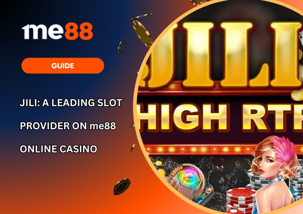 JILI A Leading Slot Provider on me88 Online Casino