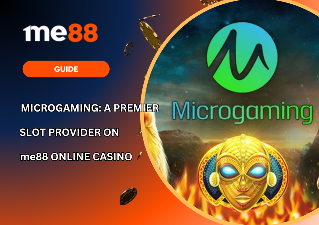 Microgaming A Premier Slot Provider on me88 Online Casino