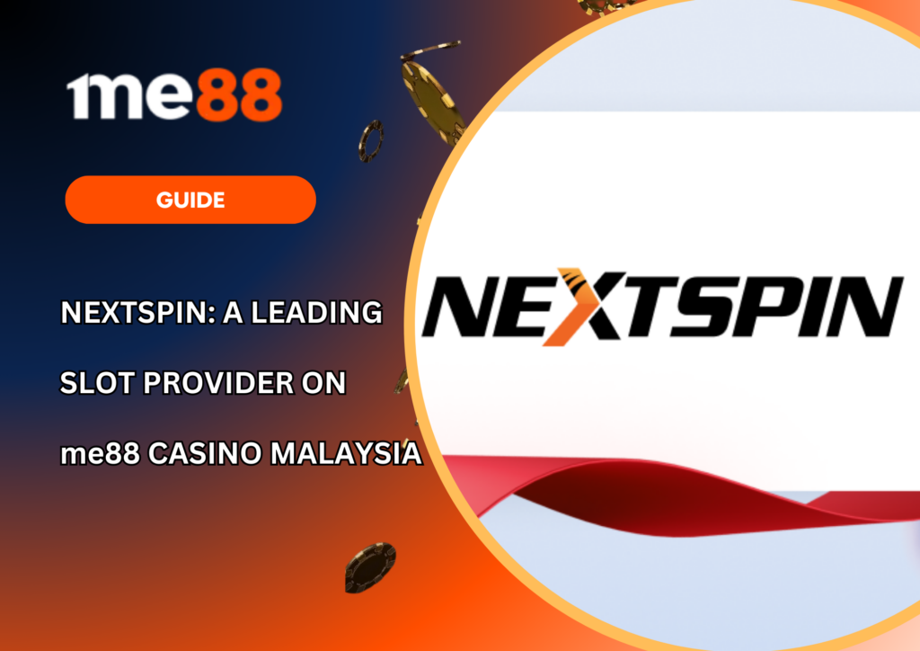 Nextspin A Leading Slot Provider on me88 Casino Malaysia