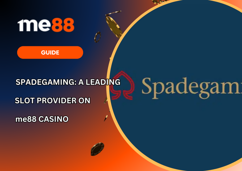 SpadeGaming A Leading Slot Provider on me88 Casino